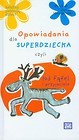 Opowiadania dla superdziecka czyli łoś Fąfel i przyjaciele
