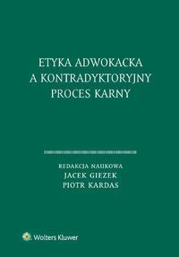 Etyka adwokacka a kontradyktoryjny proces karny