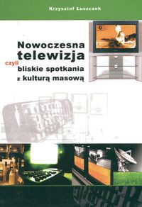Nowoczesna telewizja czyli bliskie spotkania z kulturą masową
