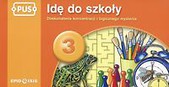 PUS Idę do szkoły 3 Doskonalenie koncentracji i logicznego myślenia