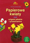 Papierowe kwiaty czyli origami płaskie i przestrzenne