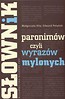 Słownik paronimów czyli wyrazów mylonych