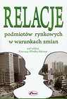 Relacje podmiotów rynkowych w warunkach zmian