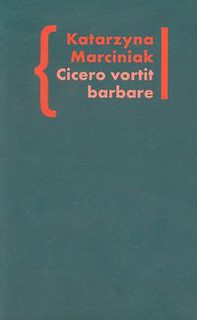 Cicero vortit barbare Przekłady mówcy jako narzędzie manipulacji ideologicznej
