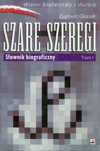 Szare szeregi Tom 1 Słownik biograficzny