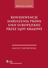 Konsekwencje naruszenia prawa Unii Europejskiej przez sądy krajowe