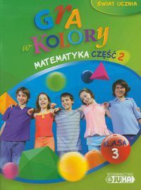 Gra w kolory 3 Matematyka Podręcznik z ćwiczeniami część 2