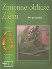 Zmienne oblicze Ziemi 6 Podręcznik