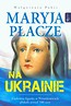 Maryja płacze na Ukrainie