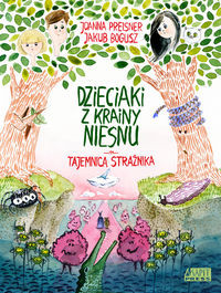 Dzieciaki z Krainy Niesnu Tajemnica strażnika