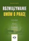 Rozwiązywanie umów o pracę Instruktaż, wzory, przykłady