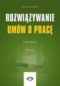 Rozwiązywanie umów o pracę Instruktaż, wzory, przykłady