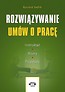 Rozwiązywanie umów o pracę Instruktaż, wzory, przykłady