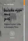 Bezludna wyspa nora grób Wojenne kryjówki Żydów w okupowanej Polsce