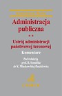 Administracja publiczna Tom 2 Ustrój administracji państwowej terenowej Komentarz