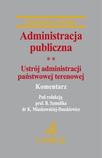 Administracja publiczna Tom 2 Ustrój administracji państwowej terenowej Komentarz