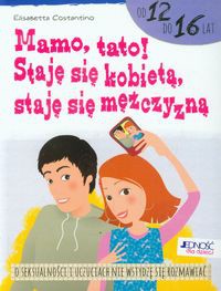 Mamo tato! Staję się kobietą staję się mężczyzną