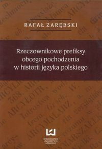 Rzeczownikowe prefiksy obcego pochodzenia w historii języka polskiego