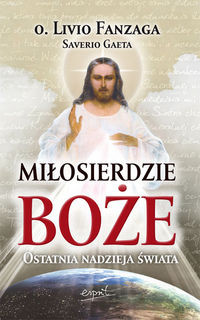 Miłosierdzie Boże Ostatnia nadzieja świata