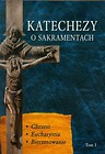 Katechezy o Sakramentach Tom 1