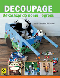 Decoupage Dekoracje do domu i ogrodu