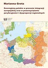 Euroregiony polskie w procesie integracji europejskiej oraz w przezwyciężaniu peryferyjności i dysproporcji regionalnych