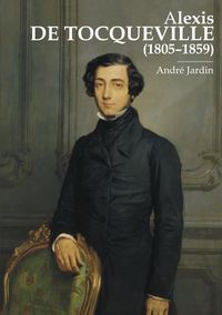 Alexis de Tocqueville (1805-1859)