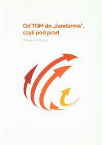Od TQM do żandarma czyli pod prąd