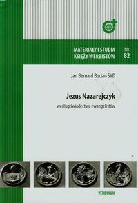 Jezus Nazarejczyk według świadectwa ewangelistów