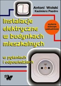 Instalacje elektryczne w budynkach mieszkalnych w pytaniach i odpowiedziach