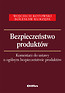 Bezpieczeństwo produktów Komentarz do ustawy o ogólnym bezpieczeństwie produktów