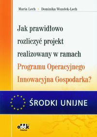 Jak prawidłowo rozliczyć projekt realizowany w ramach Programu Operacyjnego Innowacyjna Gospodarka?