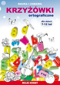 Krzyżówki ortograficzne dla dzieci 7-12 lat Moje hobby