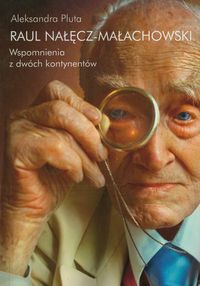 Raul Nałęcz-Małachowski Wspomnienia z dwóch kontynentów