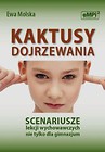 Kaktusy dojrzewania Scenariusze lekcji wychowawczych nie tylko dla gimnazjum