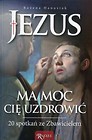 Jezus ma moc Cię uzdrowić