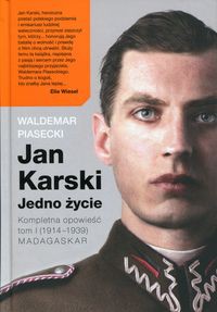 Jan Karski Jedno życie Kompletna opowieść