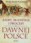 Afery skandale i procesy w dawnej Polsce