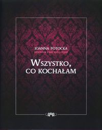 Wszystko co kochałam Dziennik z lat 1914-1919