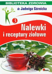 Nalewki i receptury ziołowe Biblioteka zdrowia 3