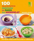 100 najlepszych przepisów na dania dla niemowląt