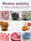 Modne ozdoby z mas plastycznych