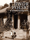 Dwór polski w starej fotografii