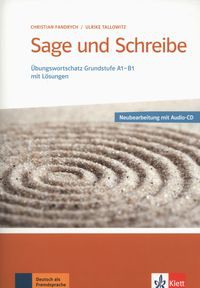Sage und Schreibe - Neubearbeitung. Übungswortschatz Grundstufe A1-B1 mit Lösungen + CD