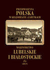 Przedwojenna Polska w krajobrazie i zabytkach. Województwo lubelskie i białostockie