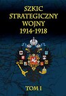 Szkic strategiczny wojny 1914-1918 Tom 1