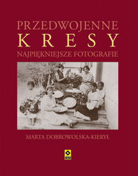Przedwojenne Kresy Najpiękniejsze fotografie