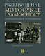 Przedwojenne motocykle i samochody