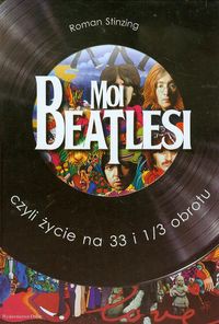 Moi Beatlesi czyli życie na 33 i 1/3 obrotu