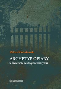 Archetyp ofiary w literaturze polskiego romantyzmu